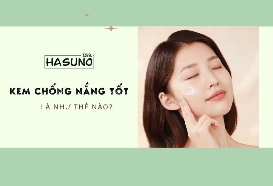 Kem chống nắng tốt là như thế nào?